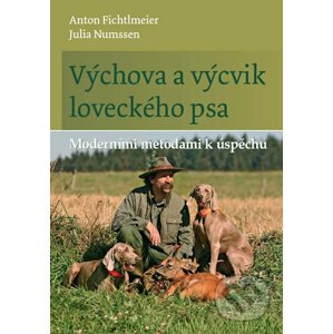 Výchova a výcvik loveckého psa - Anton Fichtlmeier