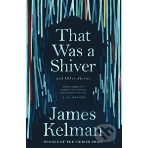 That Was a Shiver and Other Stories - James Kelman
