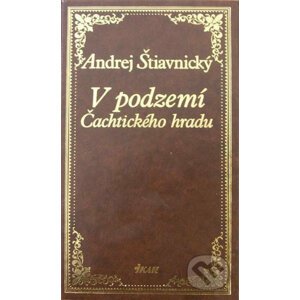 V podzemí Čachtického hradu - Andrej Štiavnický