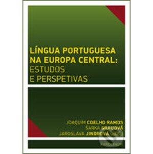 Língua Portuguesa na Europa Central: estudos e perspetivas - Šárka Grauová