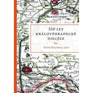 350 let královéhradecké diecéze - Petr Polehla