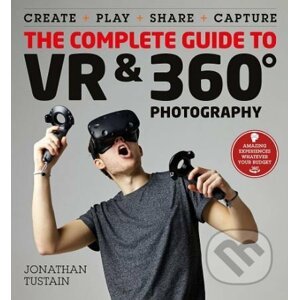 The Complete Guide to VR and 360 Degree Photography - Jonathan Tustain
