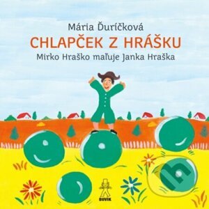 Chlapček z hrášku - Mária Ďuríčková, Miroslav Hraško (ilustrácie)