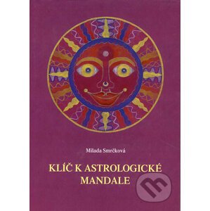 Klíč k astrologické mandale - Milada Smrčková