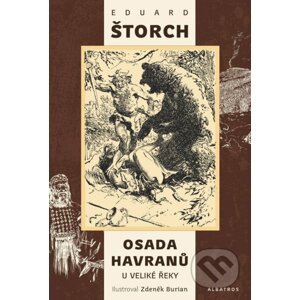Osada Havranů - U Veliké řeky - Eduard Štorch, Zdeněk Burian (ilustrácie)