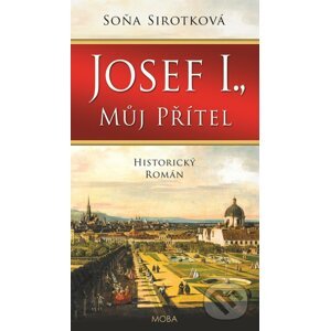 Josef I., můj přítel - Soňa Sirotková