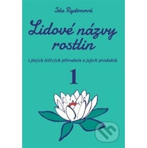 Lidové názvy rostlin (1. a 2. část) - Ida Rystonová