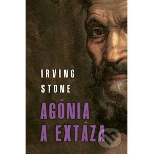 Agónia a extáza - Irving Stone