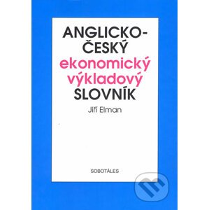 Anglicko-český ekonomický výkladový slovník - Jiří Elman