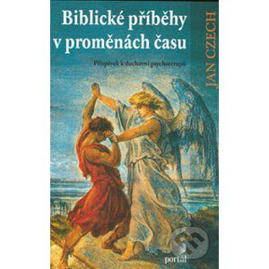 Biblické příběhy v proměnách času - Jan Czech