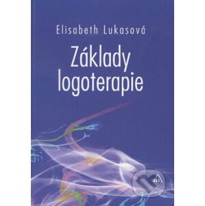 Základy logoterapie - Elisabeth Lukasová