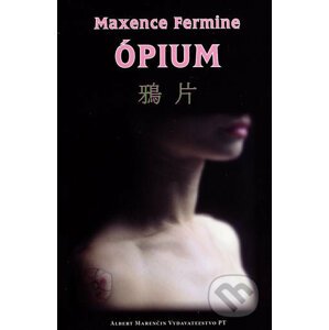 Ópium - Maxence Fermine