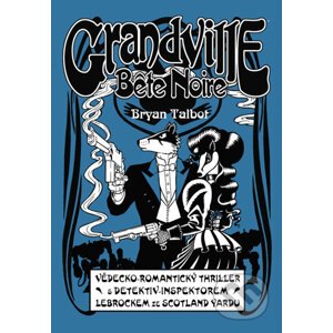 Grandville 3: Bete Noire - Bryan Talbot