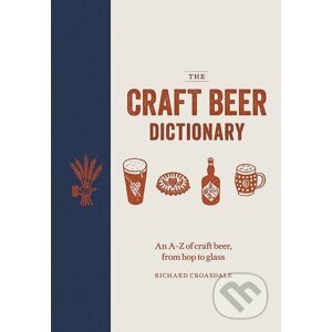 The Craft Beer Dictionary - Richard Croasdale