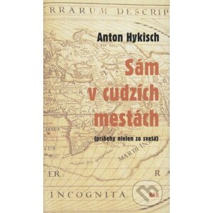 Sám v cudzích mestách - Anton Hykisch