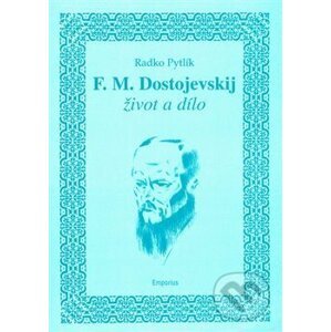 F.M. Dostojevskij - život a dílo - Radko Pytlík