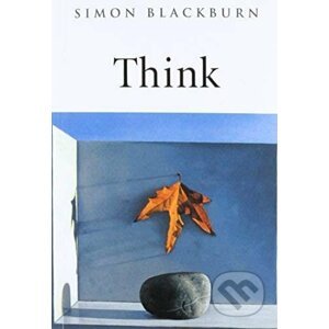 Think: A Compelling Introduction to Philosophy (Simon Blackburn) - Simon Blackburn