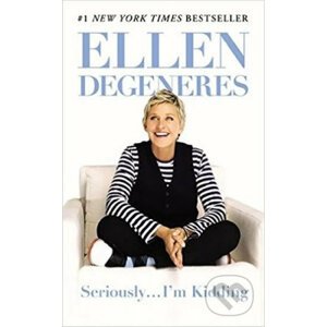 Seriously... I´m Kidding - Ellen DeGeneres