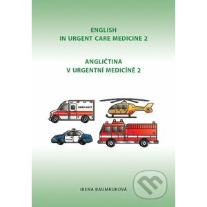 Angličtina v urgentní medicíně 2 / English in Urgent Care Medicine 2 - Irena Baumruková
