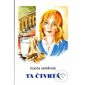 Ta čtvrtá - Vlasta Javořická, Irena Šmalcová