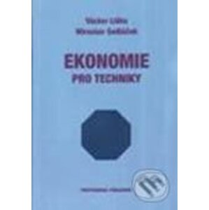 Ekonomie pro techniky - Václav Liška, Miroslav Sedláček