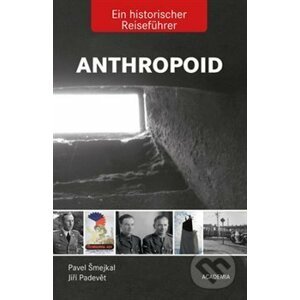 Anthropoid Ein historicher Reiseführer - Jiří Padevět, Pavel Šmejkal