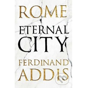 Rome: Eternal City - Ferdinand Addis