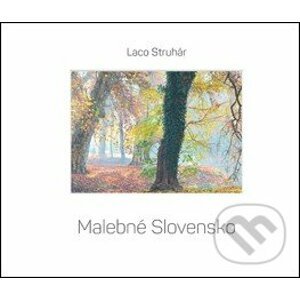 Malebné Slovensko - Ladislav Struhár