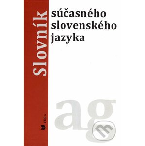 Slovník súčasného slovenského jazyka (a - g) - Ľubica Balážová, Klára Buzássyová a kol.