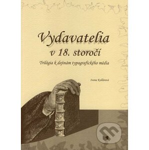 Vydavatelia v 18. storočí - Ivona Kollárová