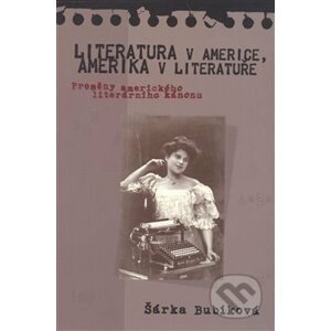 Literatura v Americe, Amerika v literatuře - Šárka Bubíková