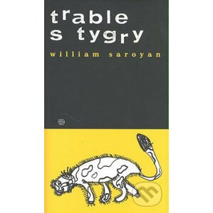 Trable s tygry - William Saroyan