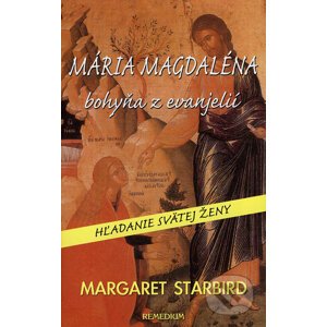 Mária Magdaléna – bohyňa z evanjelií - Margaret Leonard Starbirdová