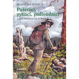 Pašeráci, pytláci a podloudníci - František Kadoch, Josef Černoch
