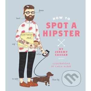 How to Spot a Hipster - Jeremy Cassar, Carla McRae (ilustrátor)