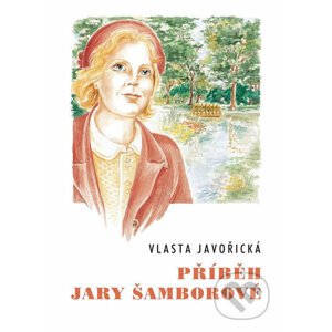 Příběh Jary Šamborové - Vlasta Javořická