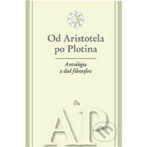 Antológia z diel filozofov - Od Aristotela po Plotina - IRIS