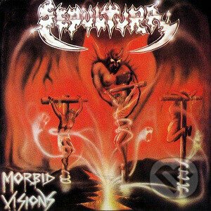 Sepultura: Morbid Visions / Bestial Devastation - Sepultura