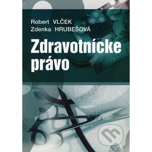 Zdravotnícke právo - Robert Vlček, Zdenka Hrubešová