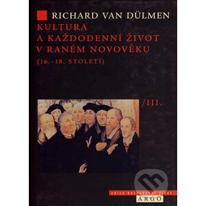 Kultura a každodenní život v raném novověku (16. - 18. století) /III. - Richard van Dülmen