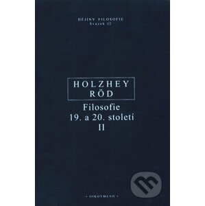 Filosofie 19. a 20. století II - Helmut Holzhey, Wolfgang Röd