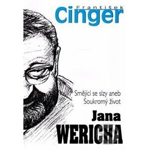 Smějící se slzy aneb Soukromý život Jana Wericha - František Cinger