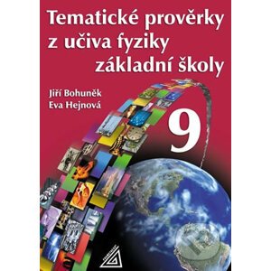 Tematické prověrky z učiva fyziky pro 9. ročník ZŠ - Eva Hejnová, Jiří Bohuněk