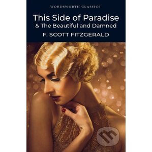 This Side of Paradise and The Beautiful and the Damned - F. Scott Fitzgerald