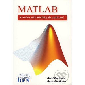 MATLAB - tvorba uživatelských aplikací - Karel Zaplatílek, Bohuslav Doňar