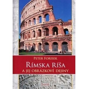 Rímska ríša a jej obrázkové dejiny - Peter Forisek