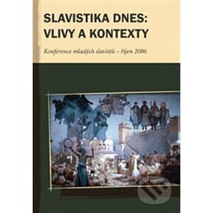 Slavistika dnes: vlivy a kontexty - Pavel Mervart