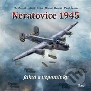 Neratovice 1945, fakta a vzpomínky - Aleš Novák, Martin Čejka, Roman Dvořák, Pavel Šanda