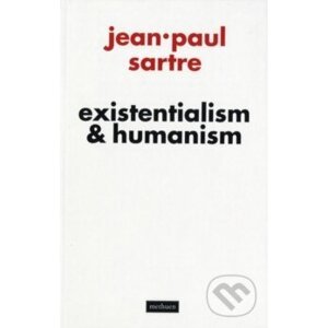 Existentialism and Humanism - Jean-Paul Sartre
