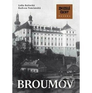Zmizelé Čechy-Broumov - Lydia Baštecká, Barbora Trenčanská